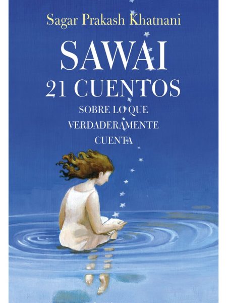Sawai 21 Cuentos sobre Lo Que de Verdad Cuenta-Prakash Khatnani Sagar